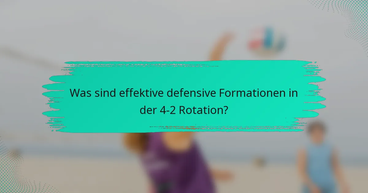 Was sind effektive defensive Formationen in der 4-2 Rotation?