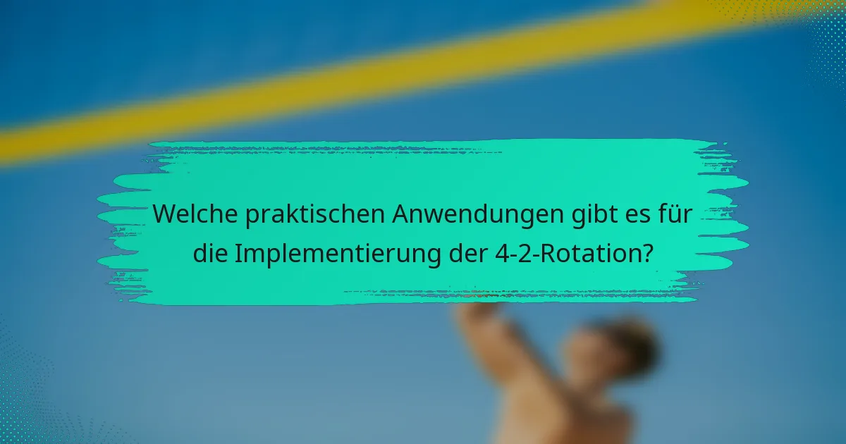 Welche praktischen Anwendungen gibt es für die Implementierung der 4-2-Rotation?