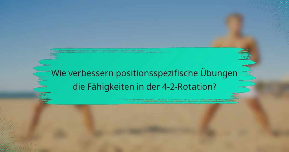 Wie verbessern positionsspezifische Übungen die Fähigkeiten in der 4-2-Rotation?
