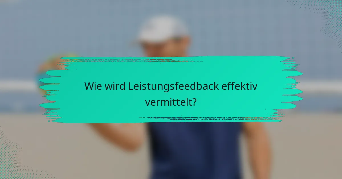 Wie wird Leistungsfeedback effektiv vermittelt?